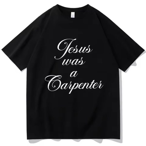 Jesus Was A Carpenter T-Shirt
