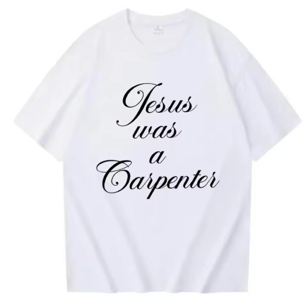 Jesus Was A Carpenter T-Shirt